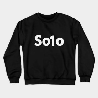 Solo being solo  typographic artwork Crewneck Sweatshirt